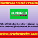 Southern Brave Women vs Manchester Originals Women 10th The Hundred 2022 Match Prediction