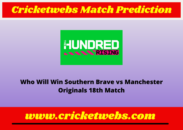 Southern Brave vs Manchester Originals 18th The Hundred 2022 Match Prediction