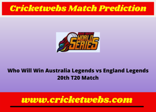 Australia Legends vs England Legends 20th T20 Road Safety World Series 2022 Match Prediction