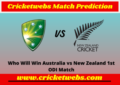 Australia vs New Zealand 1st ODI 2022 Match Prediction