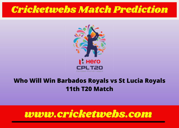 Barbados Royals vs St Lucia Royals 11th T20 Caribbean Premier League 2022 Match Prediction