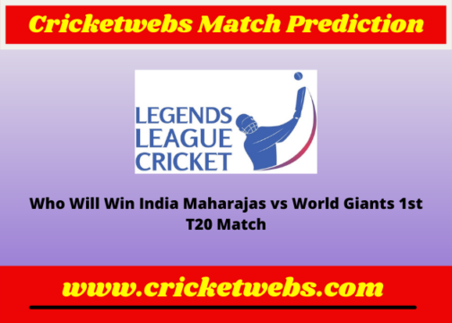 India Maharajas vs World Giants 1st T20 Legends League Cricket 2022 Match Prediction