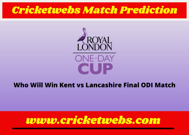 Kent vs Lancashire Final ODI Royal London One-Day Cup 2022 Match Prediction