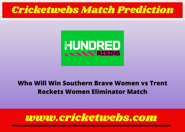 Southern Brave Women vs Trent Rockets Women Eliminator The Hundred 2022 Match Prediction