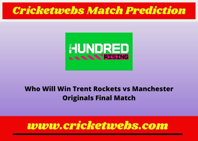 Trent Rockets vs Manchester Originals Final The Hundred 2022 Match Prediction