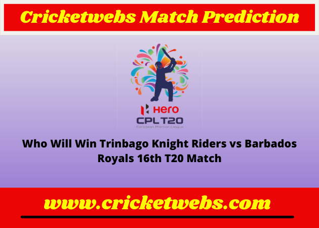 Trinbago Knight Riders vs Barbados Royals 16th T20 Caribbean Premier League 2022 Match Prediction