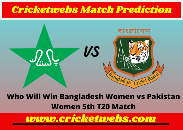 Bangladesh Women vs Pakistan Women 5th T20 2022 Match Prediction