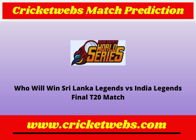 Sri Lanka Legends vs India Legends Final T20 Road Safety World Series 2022 Match Prediction