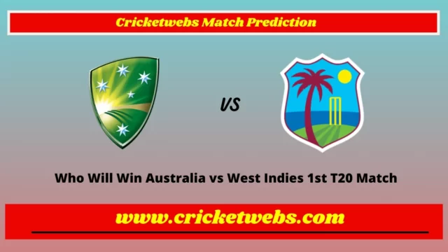 Who Will Win Australia vs West Indies 1st T20 Match