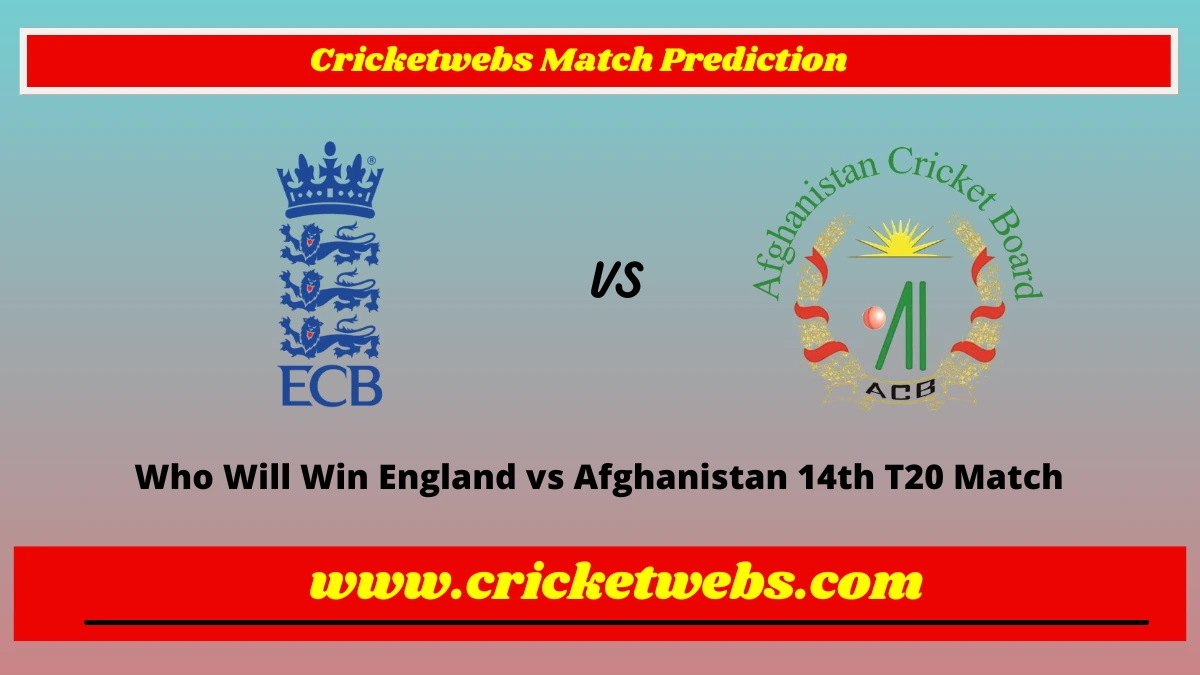 Who Will Win England vs Afghanistan 14th T20 Match Prediction