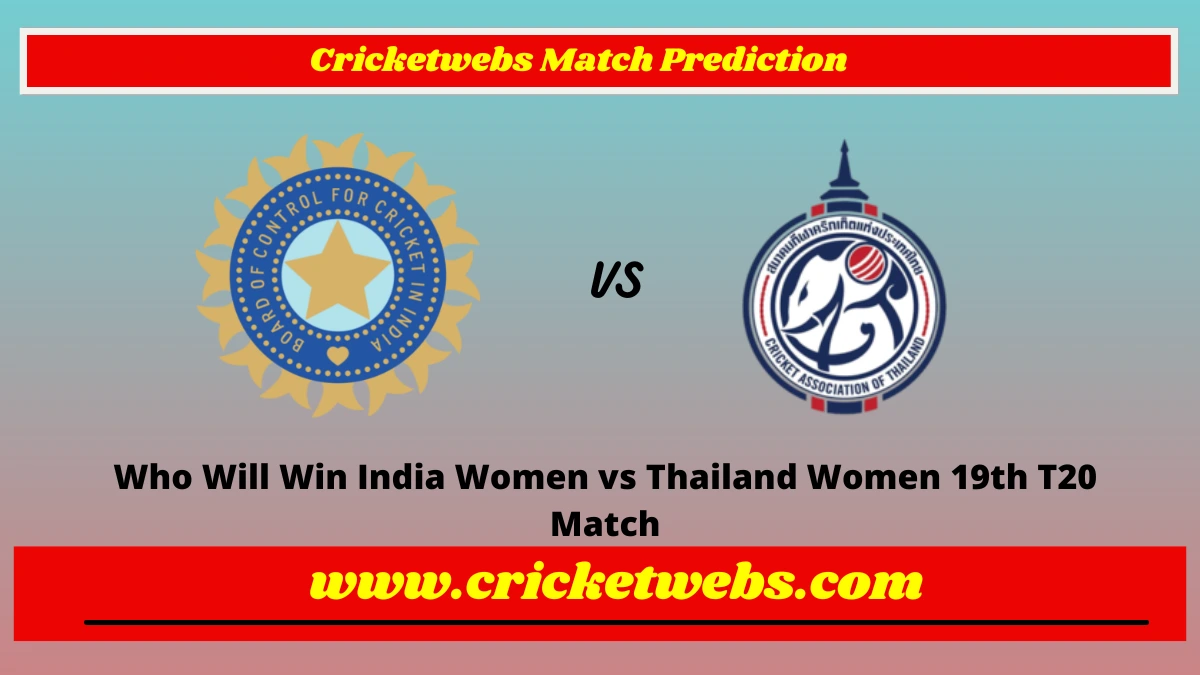 Who Will Win India Women vs Thailand Women 19th T20 Match
