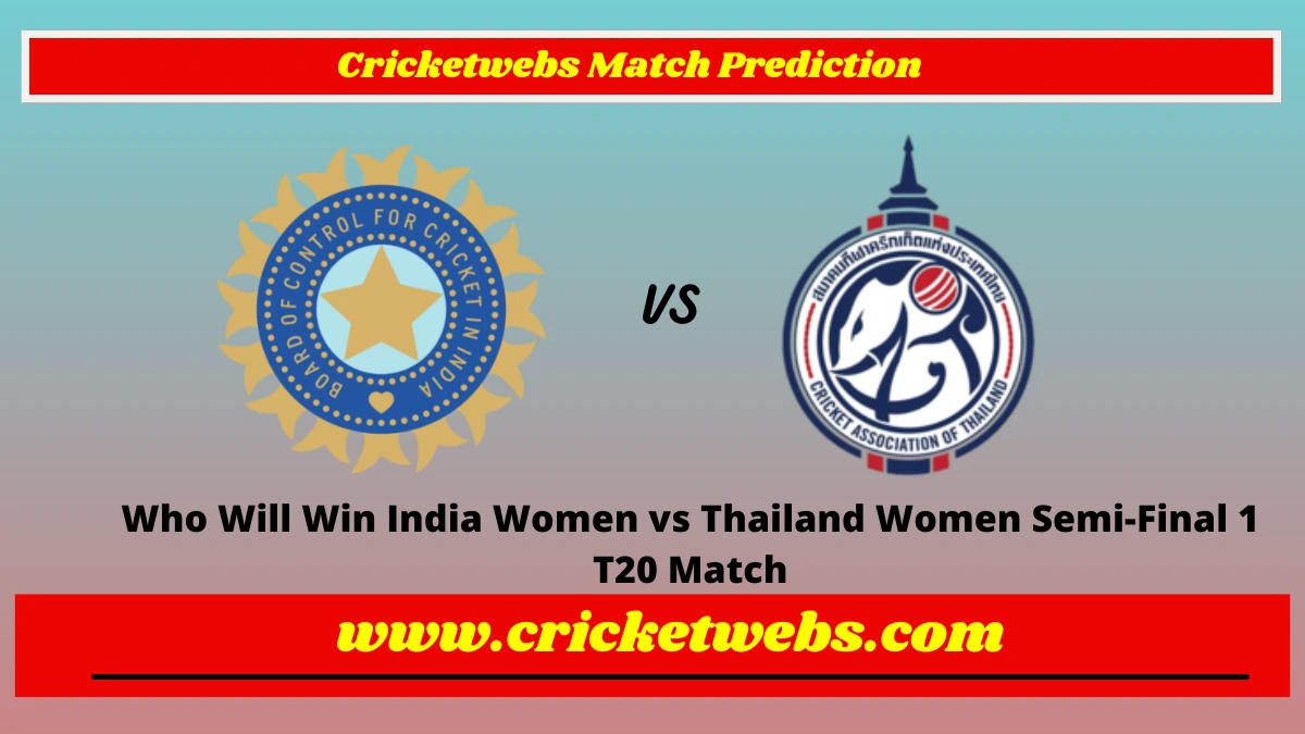 Who Will Win India Women vs Thailand Women Semi-Final 1 Match Prediction