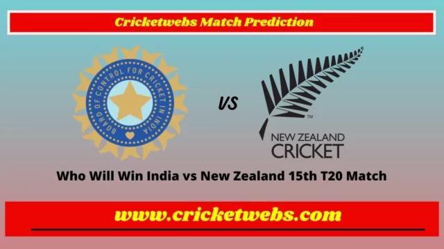 Who Will Win India vs New Zealand 15th T20 Match Prediction