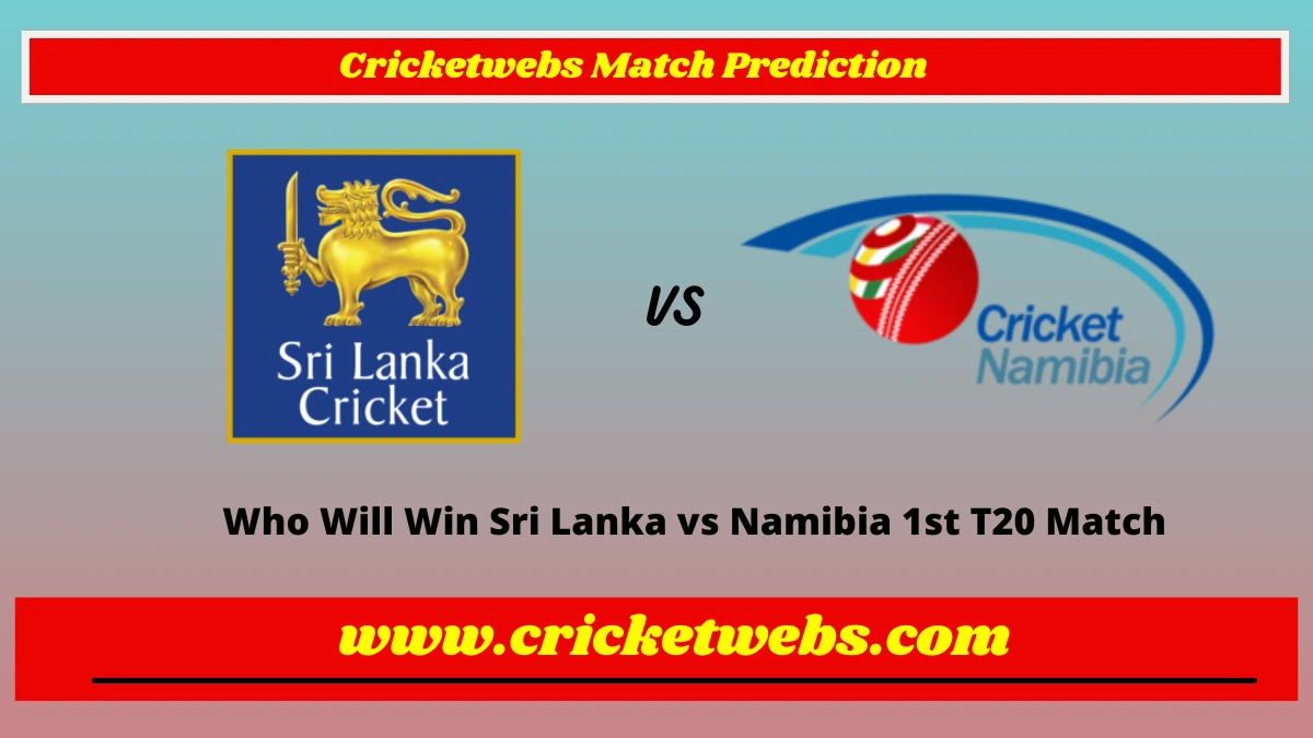 Who Will Win Sri Lanka vs Namibia 1st T20 Match Prediction