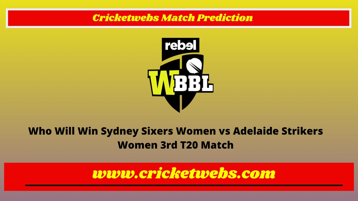 Who Will Win Sydney Sixers Women vs Adelaide Strikers Women 3rd T20 WBBL 2022 Match Prediction