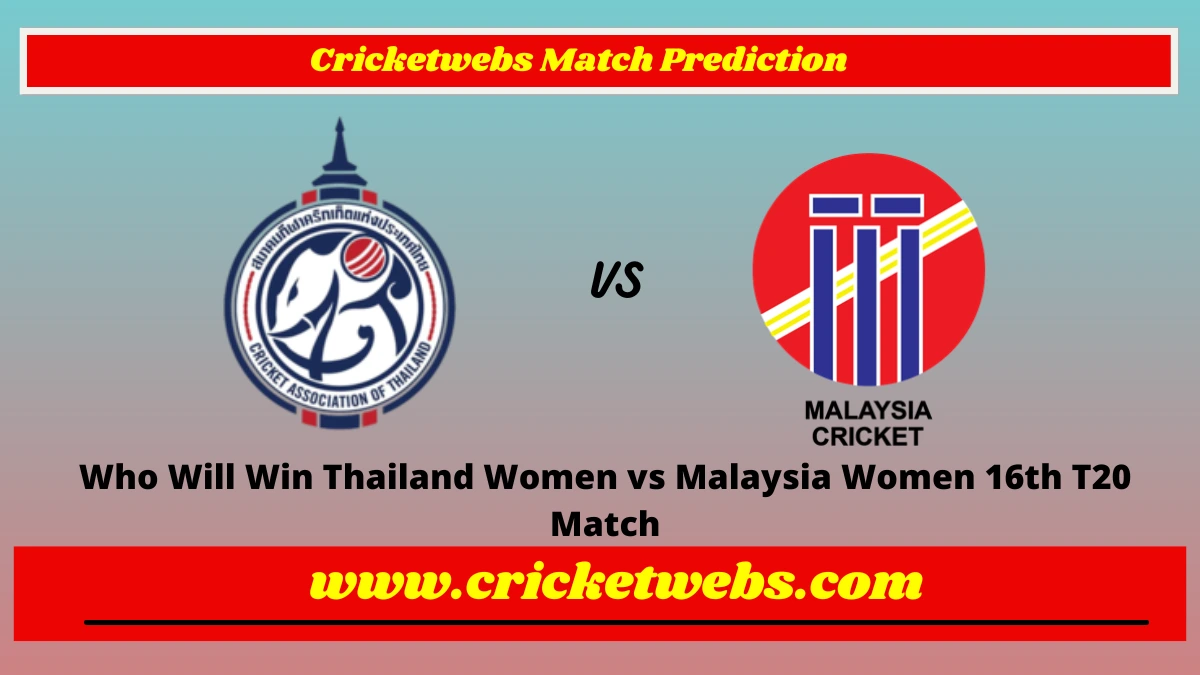 Who Will Win Thailand Women vs Malaysia Women 16th T20 Match