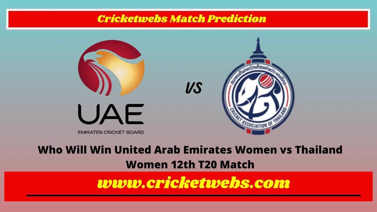Who Will Win United Arab Emirates Women vs Thailand Women 12th T20 Match
