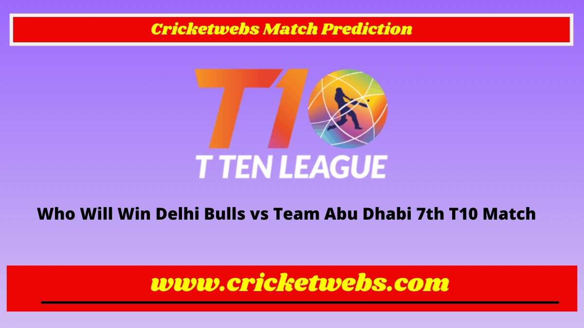 Who Will Win Delhi Bulls vs Team Abu Dhabi 7th T10 League 2022 Match Prediction