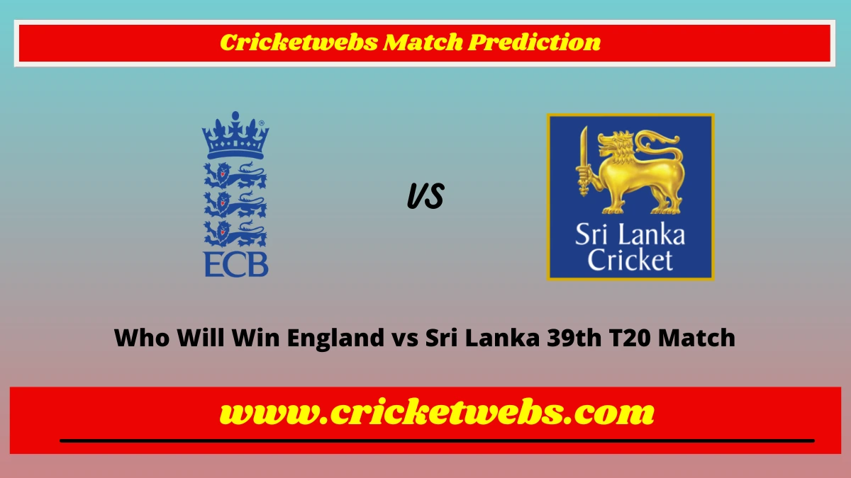 Who Will Win England vs Sri Lanka 39th T20 Match Prediction