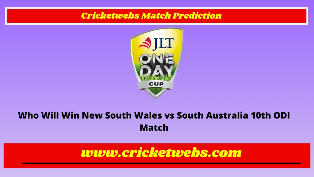 Who Will Win New South Wales vs South Australia 10th ODI Australia One Day Cup 2022 Match Prediction