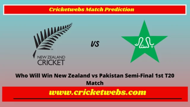 Who Will Win New Zealand vs Pakistan Semi-Final 1st T20 Match Prediction