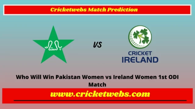 Who Will Win Pakistan Women vs Ireland Women 1st ODI Match Prediction