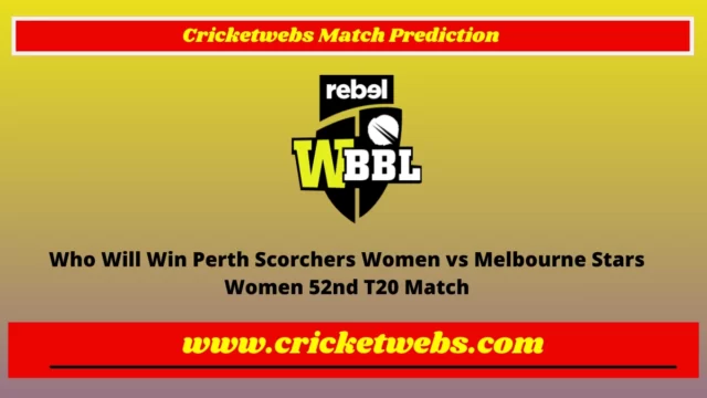 Who Will Win Perth Scorchers Women vs Melbourne Stars Women 52nd T20 WBBL 2022 Match Prediction