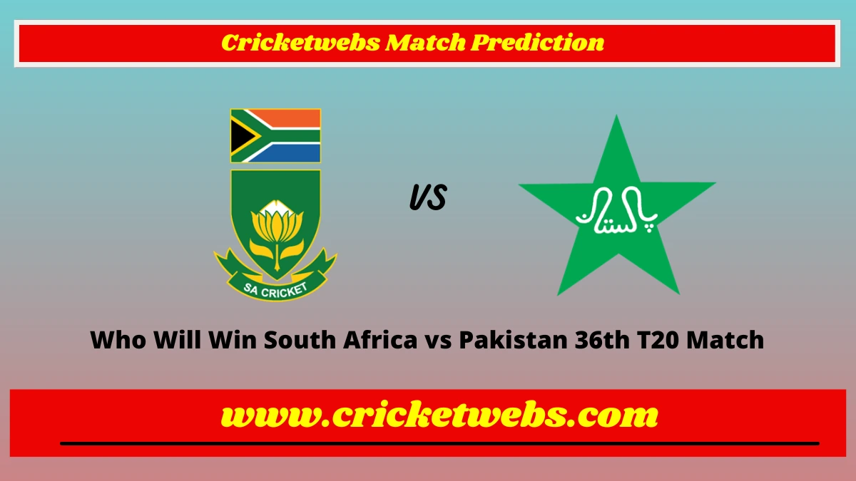 Who Will Win South Africa vs Pakistan 36th T20 Match Prediction
