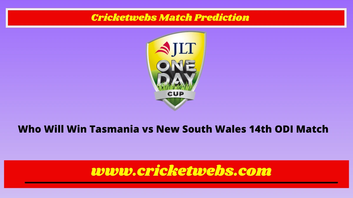 Who Will Win Tasmania vs New South Wales 14th ODI Australia One Day Cup 2022 Match Prediction