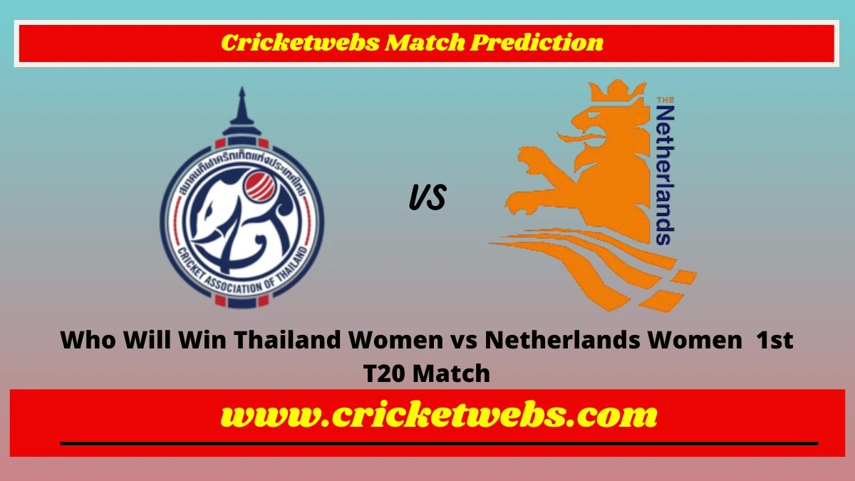 Who Will Win Thailand Women vs Netherlands Women 1st T20 Match Prediction