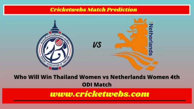 Who Will Win Thailand Women vs Netherlands Women 4th ODI Match Prediction