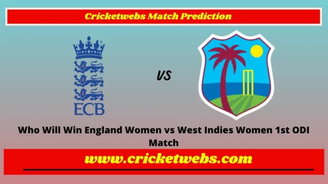 Who Will Win England Women vs West Indies Women 1st ODI Match Prediction