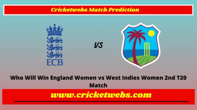 Who Will Win England Women vs West Indies Women 2nd T20 Match Prediction