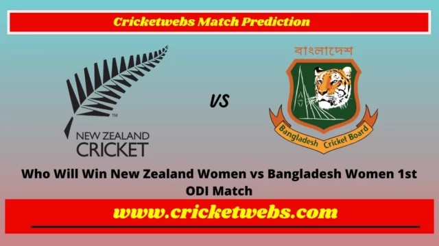 Who Will Win New Zealand Women vs Bangladesh Women 1st ODI Match Prediction