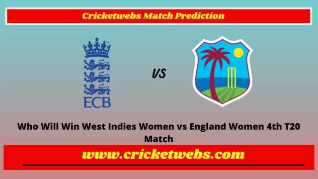 Who Will Win West Indies Women vs England Women 4th T20 Match Prediction
