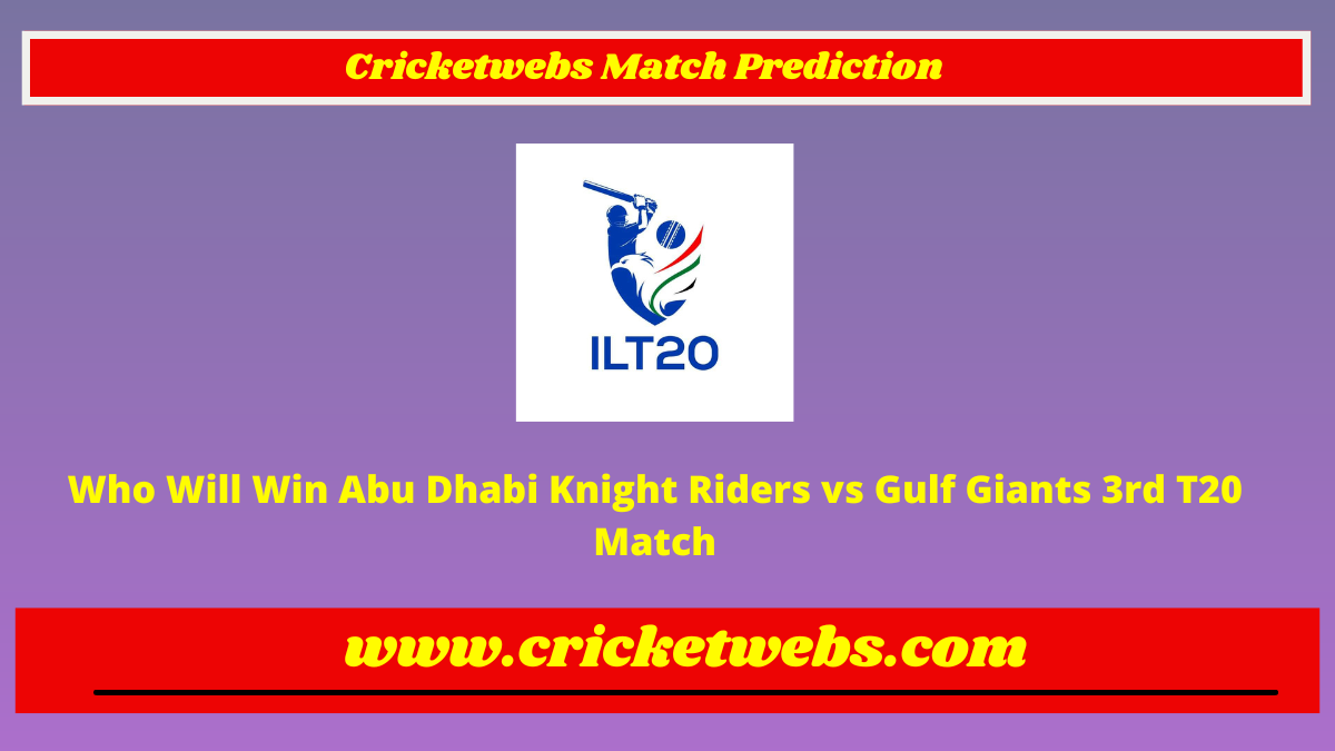 Who Will Win Abu Dhabi Knight Riders vs Gulf Giants 3rd T20 International League 2023 Match Prediction