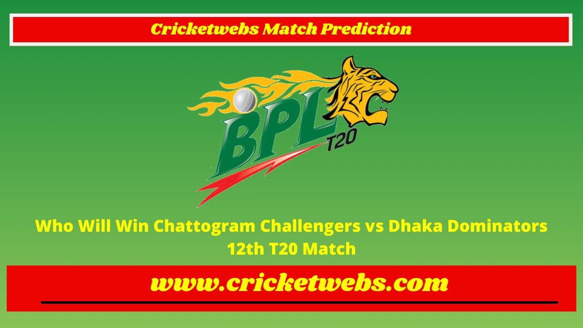 Who Will Win Chattogram Challengers vs Dhaka Dominators 12th T20 Bangladesh Premier League 2023 Match Prediction