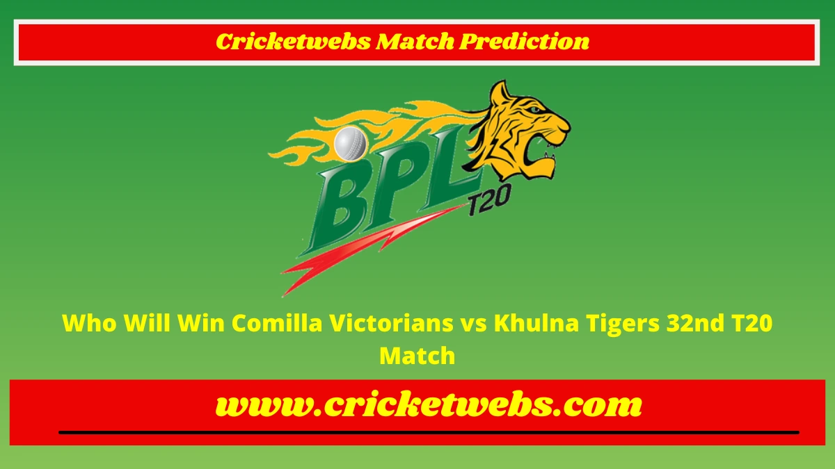 Who Will Win Comilla Victorians vs Khulna Tigers 32nd T20 Bangladesh Premier League 2023 Match Prediction