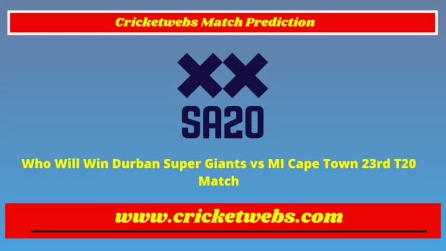 Who Will Win Durban Super Giants vs MI Cape Town 23rd T20 SA20 League 2023 Match Prediction