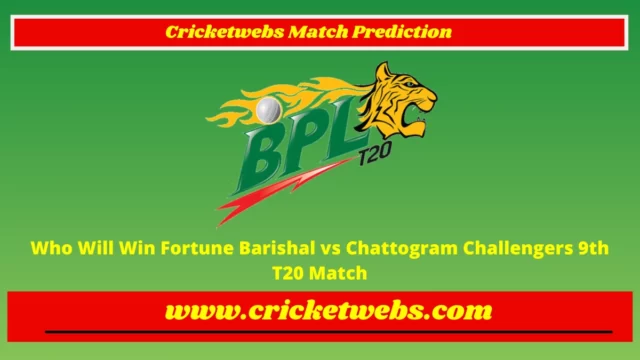 Who Will Win Fortune Barishal vs Chattogram Challengers 9th T20 Bangladesh Premier League 2023 Match Prediction