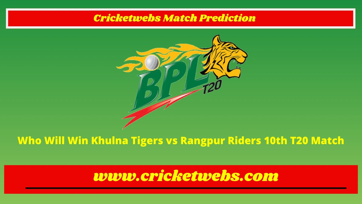 Who Will Win Khulna Tigers vs Rangpur Riders 10th T20 Bangladesh Premier League 2023 Match Prediction