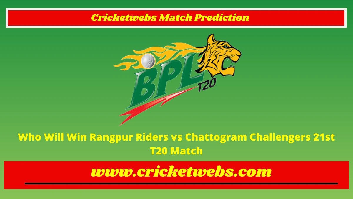 Who Will Win Rangpur Riders vs Chattogram Challengers 21st T20 Bangladesh Premier League 2023 Match Prediction