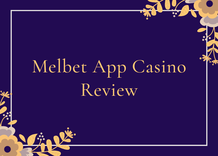 Melbet App Casino Review 2023