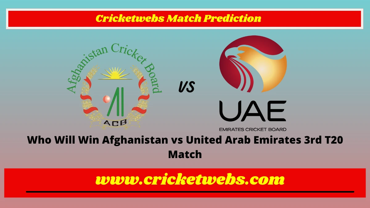 Who Will Win Afghanistan vs United Arab Emirates 3rd T20 2023 Match Prediction