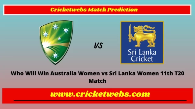 Who Will Win Australia Women vs Sri Lanka Women 11th T20 2023 Match Prediction