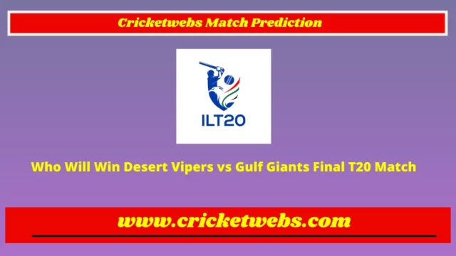 Who Will Win Desert Vipers vs Gulf Giants Final T20 International League 2023 Match Prediction