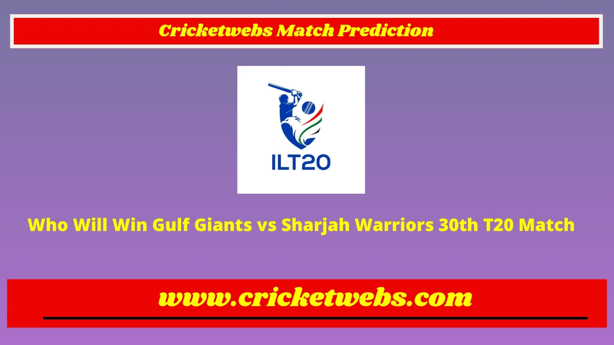 Who Will Win Gulf Giants vs Sharjah Warriors 30th T20 International League 2023 Match Prediction