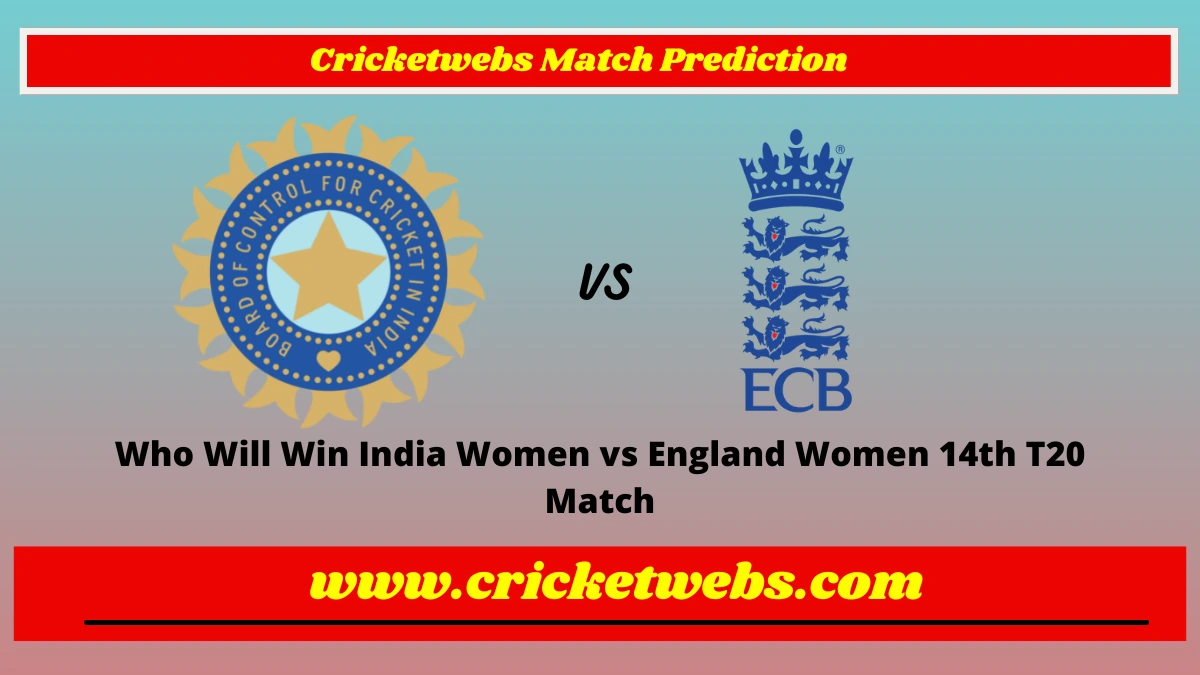 Who Will Win India Women vs England Women 14th T20 2023 Match Prediction