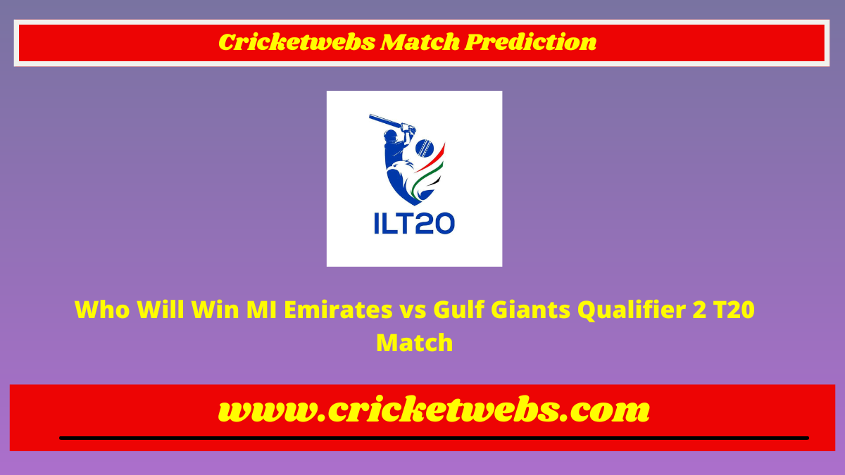 Who Will Win MI Emirates vs Gulf Giants Qualifier 2 T20 International League 2023 Match Prediction