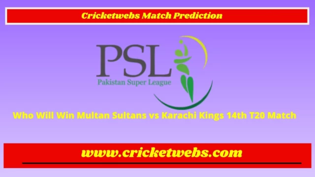 Who Will Win Multan Sultans vs Karachi Kings 14th T20 Pakistan Super League 2023 Match Prediction